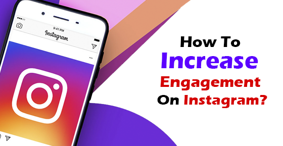 How To Increase Engagement On Instagram?